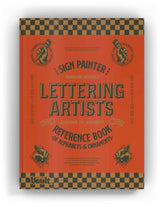 The Sign Painter and Lettering Artist's Reference Book of Alphabets and Ornaments